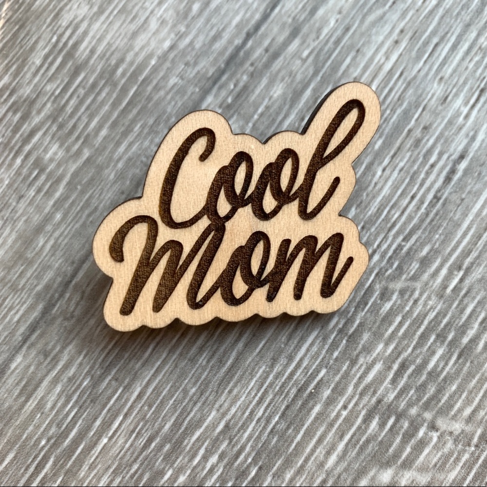Cool Mom Handmade Wooden Pin Brooch Badge
